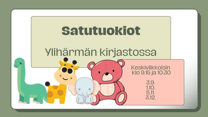 Satutuokiot Ylihärmän kirjastossa keskiviikkoisin klo 9.15 ja 10.30: 1.10., 5.11. ja 3.12.