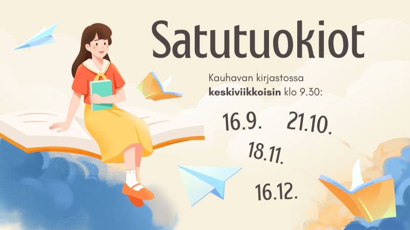 Satutuokiot Kauhavan kirjastossa keskiviikkoisin klo 9.30: 16.9., 21.10., 18.11. ja 16.12.